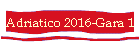 Adriatico 2016-Gara 1