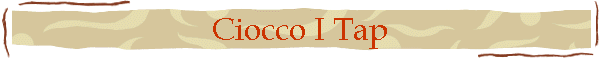 Ciocco I Tap