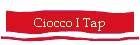 Ciocco I Tap