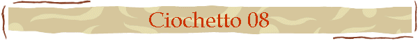 Ciochetto 08